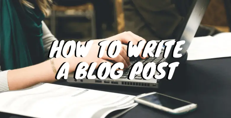 how to write a blog post